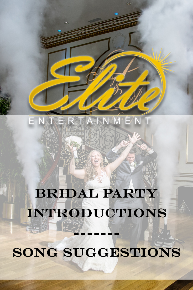 Elite Entertainment - Bridal Party Introductions Song Suggestions