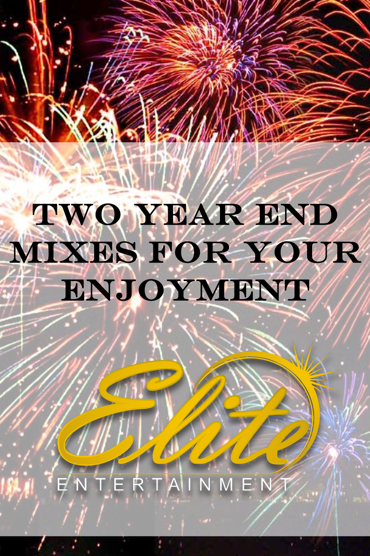 pin - Elite Entertainment - Two Year End Mixes for Your Enjoyment