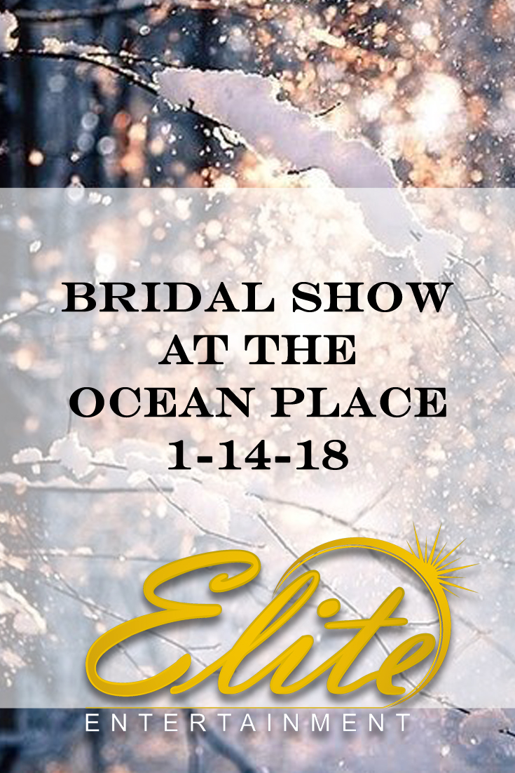 pin - Elite Entertainment - Bridal Show at the Ocean Place 1-14-18