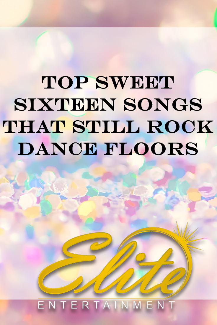 pin - Elite Entertainment - Top Sweet 16 Songs that Still Rock Dance Floors
