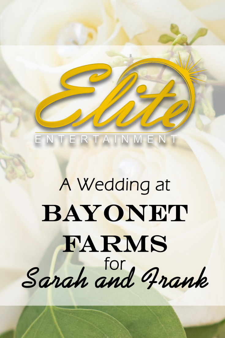 pin - Elite Entertainment - Wedding at Bayonet Farms for Sarah and Frank