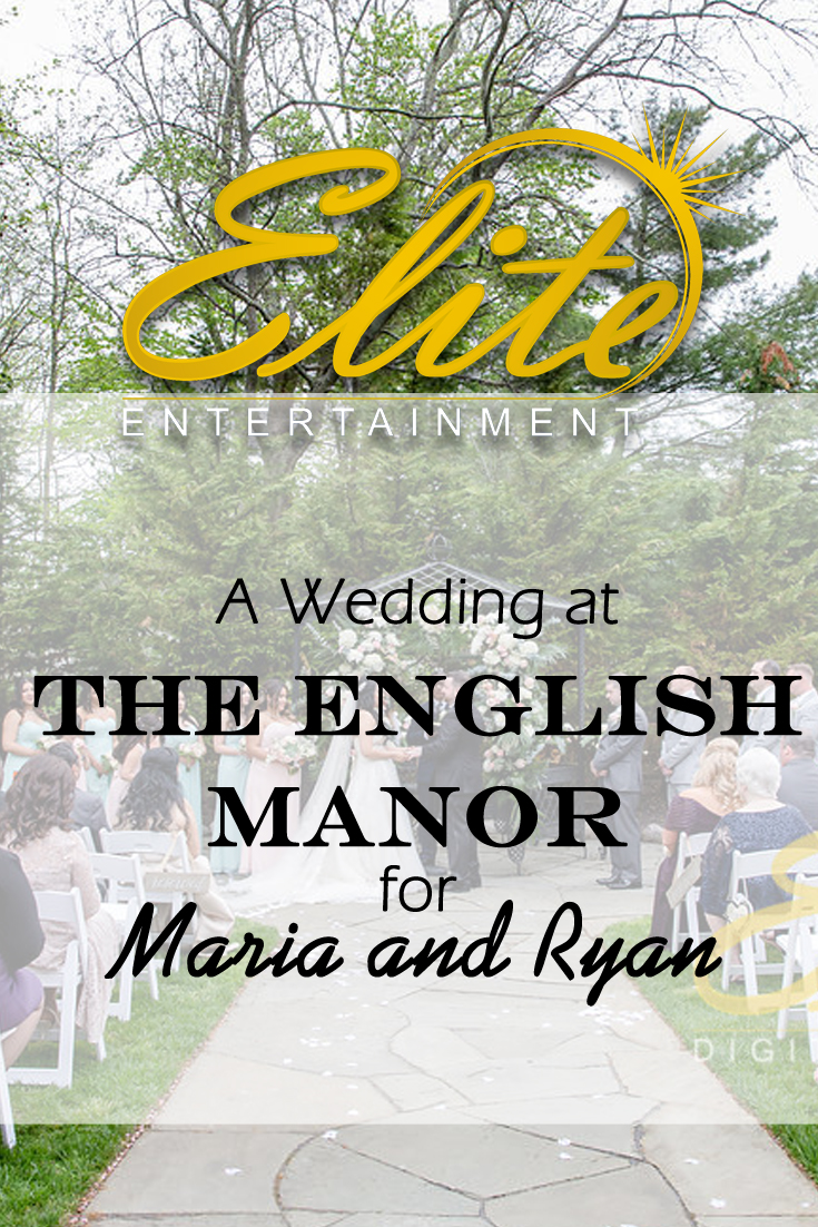 pin - Elite Entertainment - Wedding at English Manor for Maria and Ryan