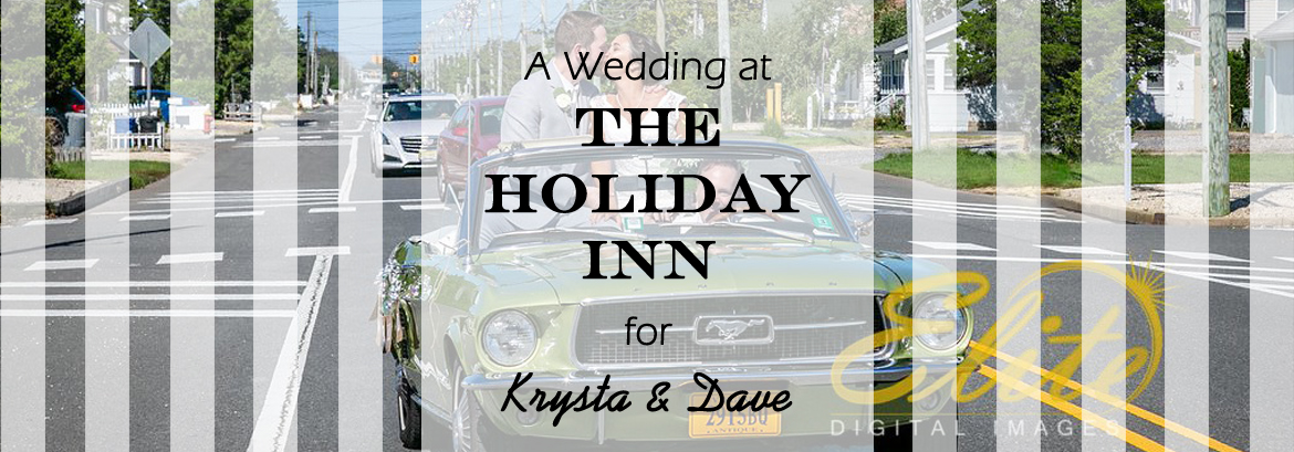 blog - Elite Entertainment - Wedding at the Holiday Inn in Manahawkin for Krysta and Dave