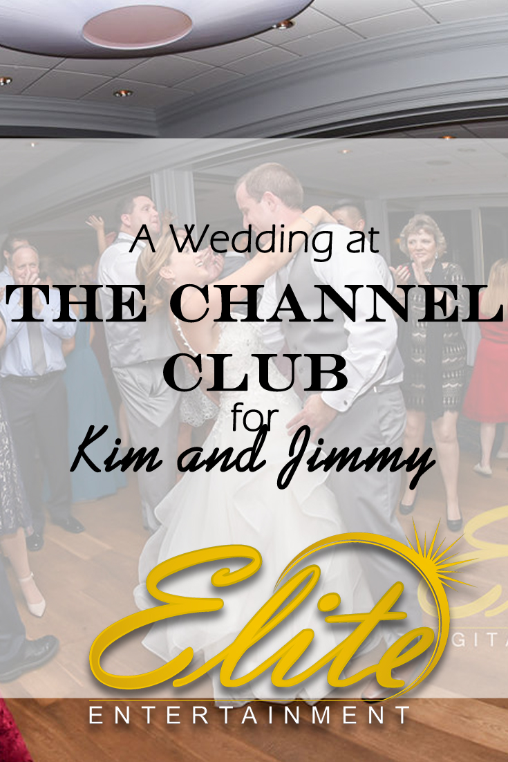 pin - Elite Entertainment - Wedding at Channel Club for Kim and Jimmy