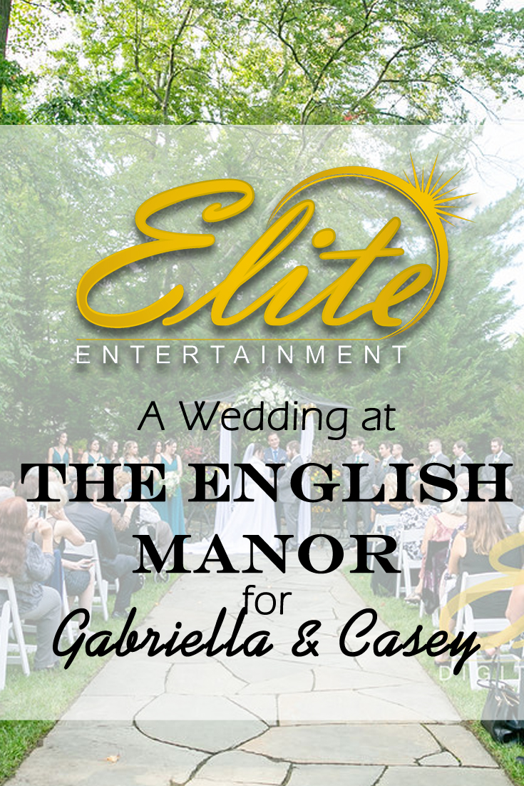 pin - Elite Entertainment - Wedding at the English Manor for Gabriella and Casey