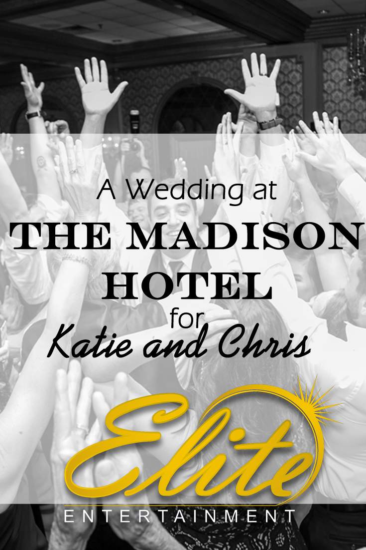 pin - Elite Entertainment - Wedding at The Madison Hotel for Katie and Chris